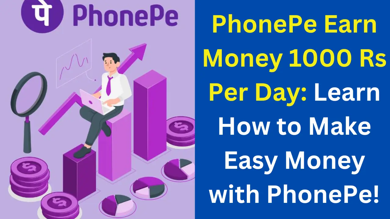 PhonePe Earn Money 1000 Rs Per Day