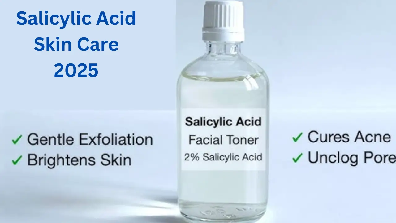 Salicylic Acid Skin Care 2025