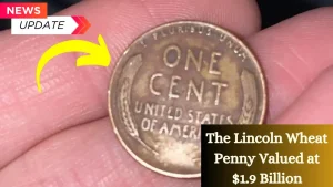 The Lincoln Wheat Penny Valued at $1.9 Billion