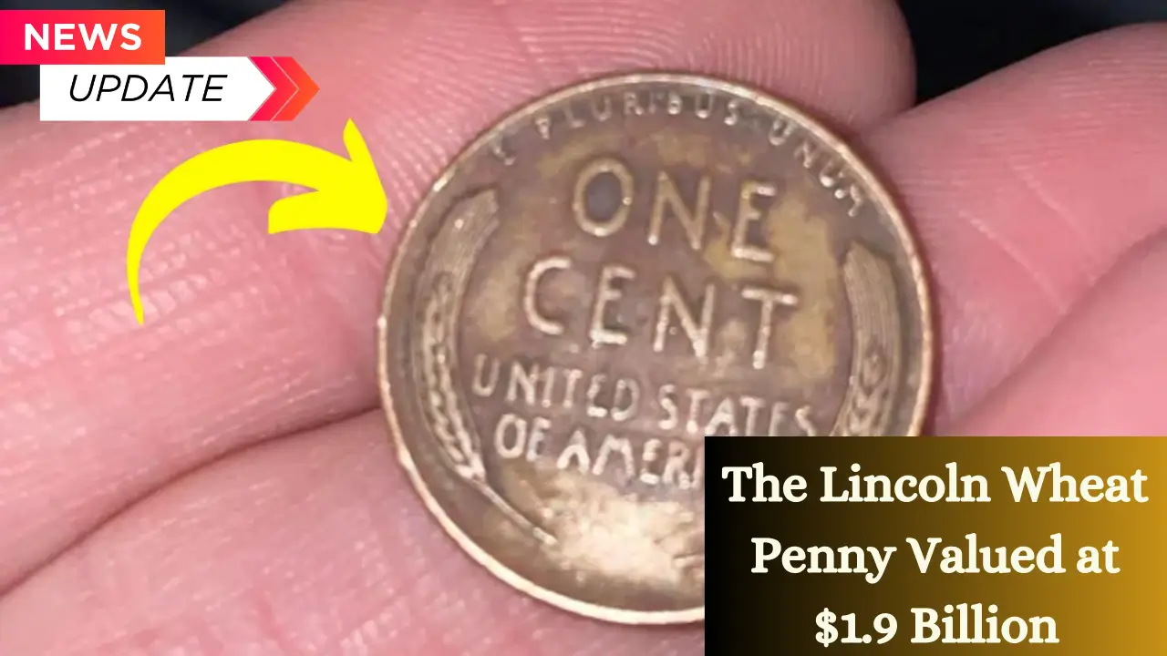 The Lincoln Wheat Penny Valued at $1.9 Billion