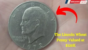 The Lincoln Wheat Penny Valued at $125K