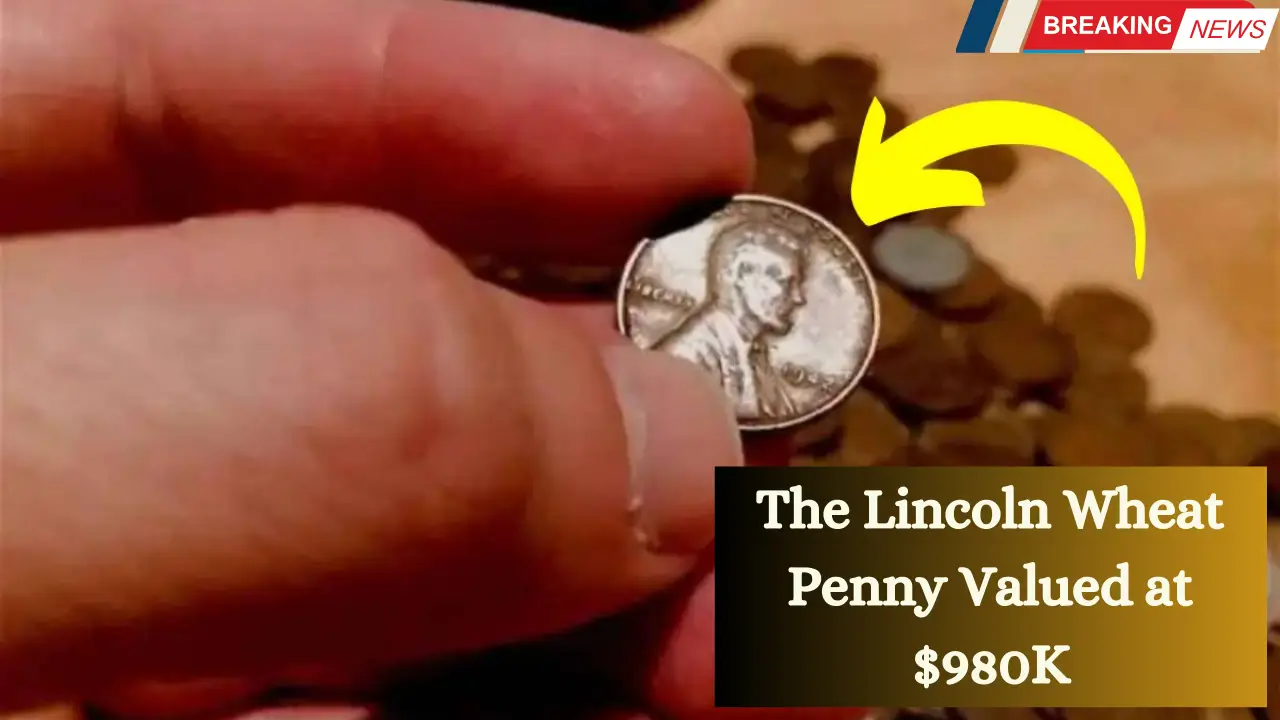 The Lincoln Wheat Penny Valued at $980K