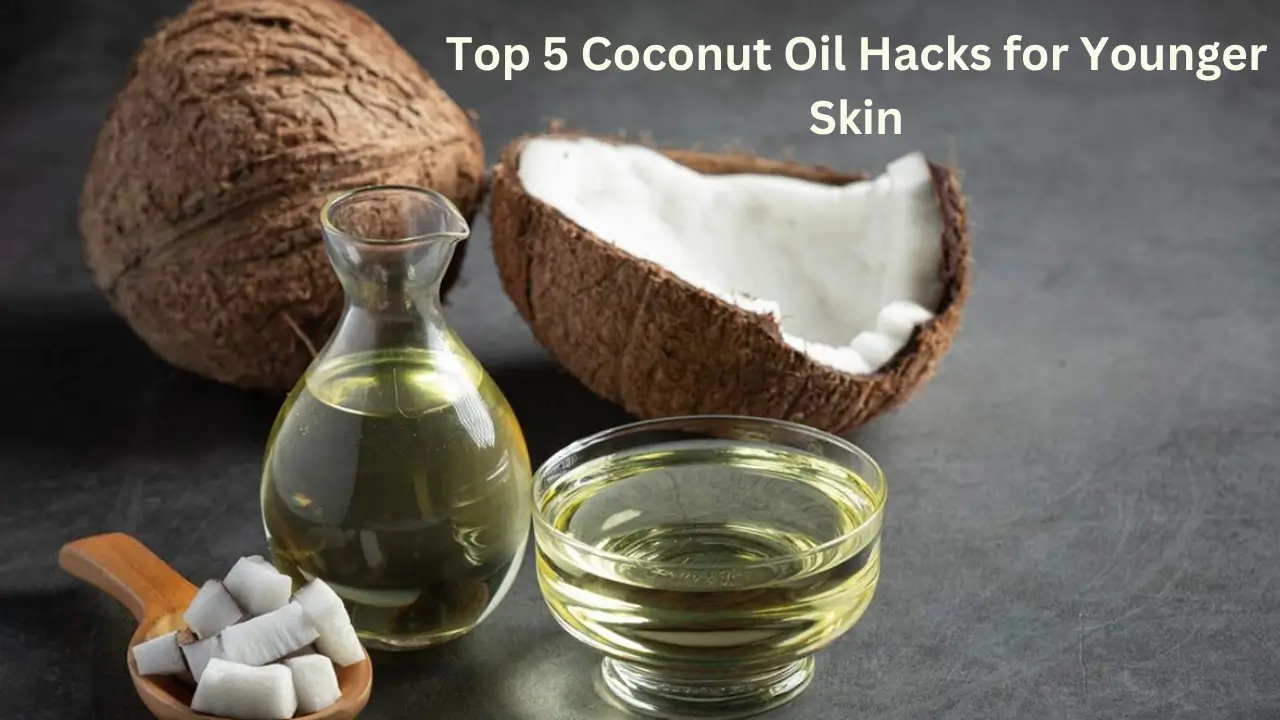 Top 5 Coconut Oil Hacks for Younger Skin